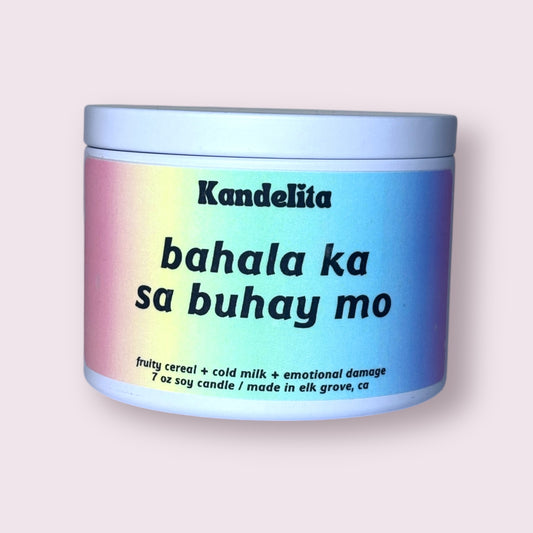 Bahala Ka Sa Buhay Mo | Soy Candle